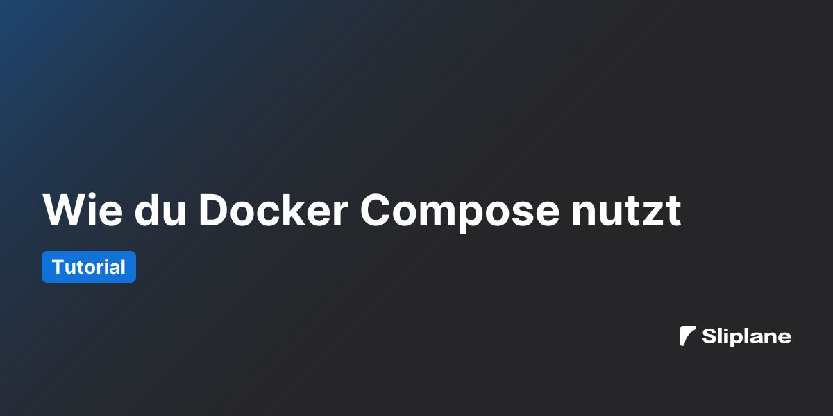 Wie du Docker Compose nutzt